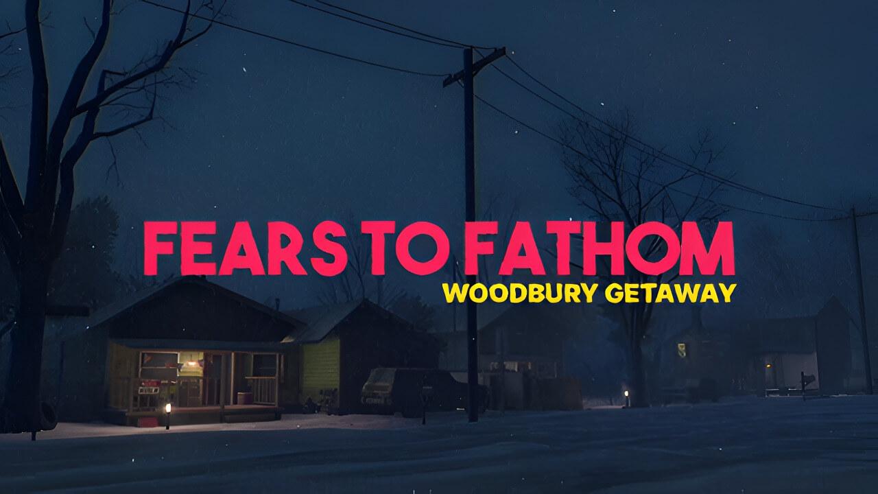 Fears to Fathom - Woodbury Getaway